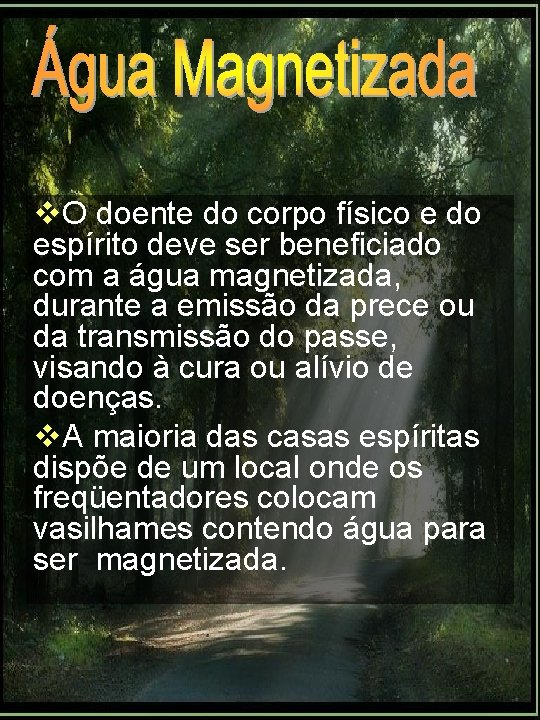 v. O doente do corpo físico e do espírito deve ser beneficiado com a