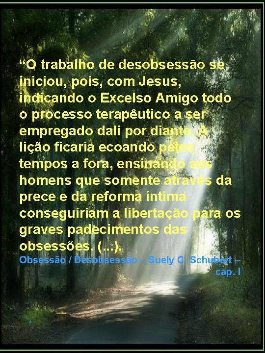 “O trabalho de desobsessão se iniciou, pois, com Jesus, indicando o Excelso Amigo todo