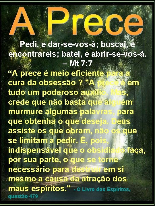 Pedi, e dar-se-vos-à; buscai, e encontrareis; batei, e abrir-se-vos-á. – Mt 7: 7 “A