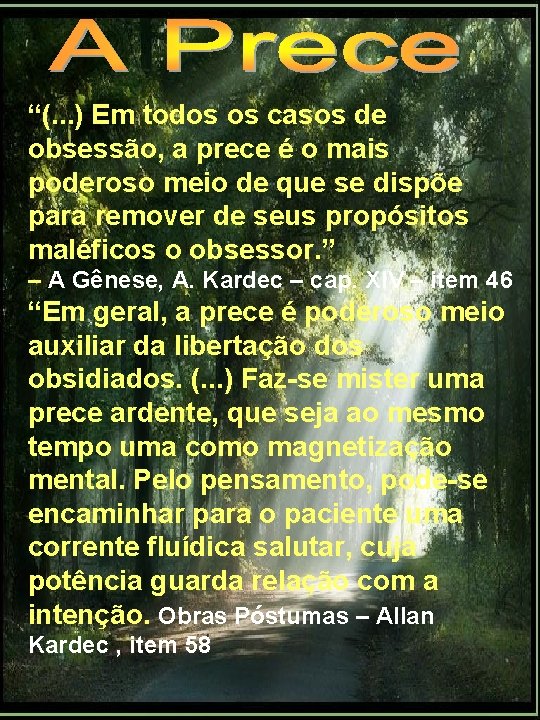“(. . . ) Em todos os casos de obsessão, a prece é o
