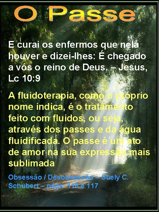 E curai os enfermos que nela houver e dizei-lhes: É chegado a vós o