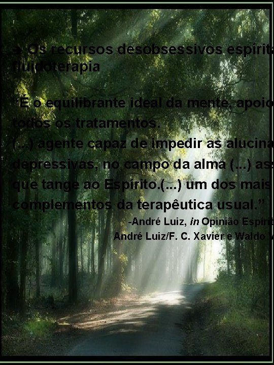 Os recursos desobsessivos espírita fluidoterapia “É o equilibrante ideal da mente, apoio todos os