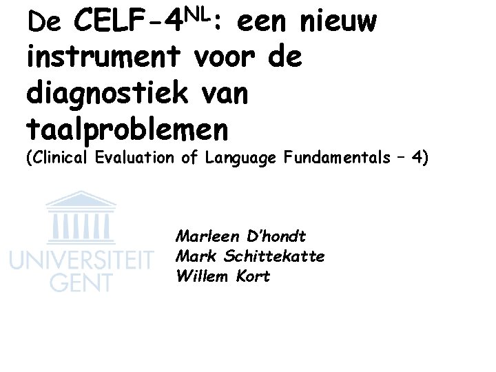 De CELF-4 NL: een nieuw instrument voor de diagnostiek van taalproblemen (Clinical Evaluation of