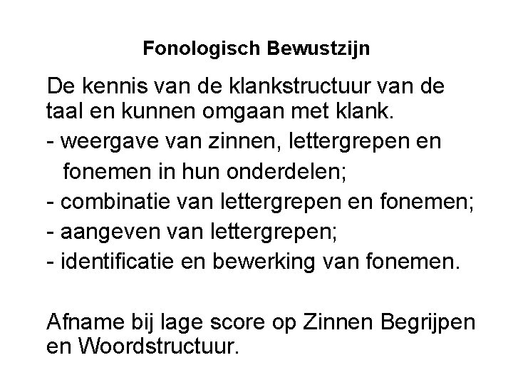 Fonologisch Bewustzijn De kennis van de klankstructuur van de taal en kunnen omgaan met