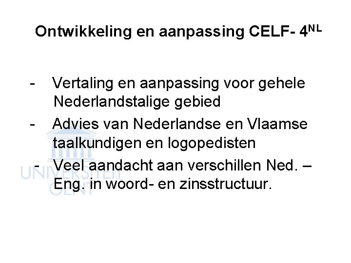 Ontwikkeling en aanpassing CELF- 4 NL - Vertaling en aanpassing voor gehele Nederlandstalige gebied