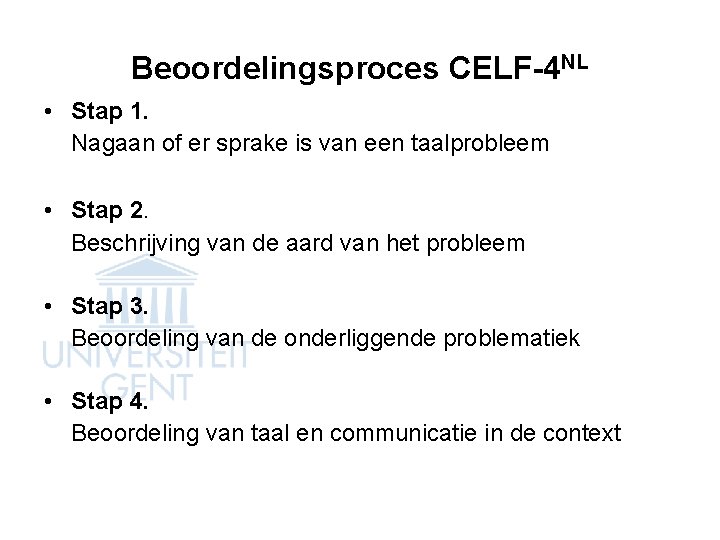 Beoordelingsproces CELF-4 NL • Stap 1. Nagaan of er sprake is van een taalprobleem