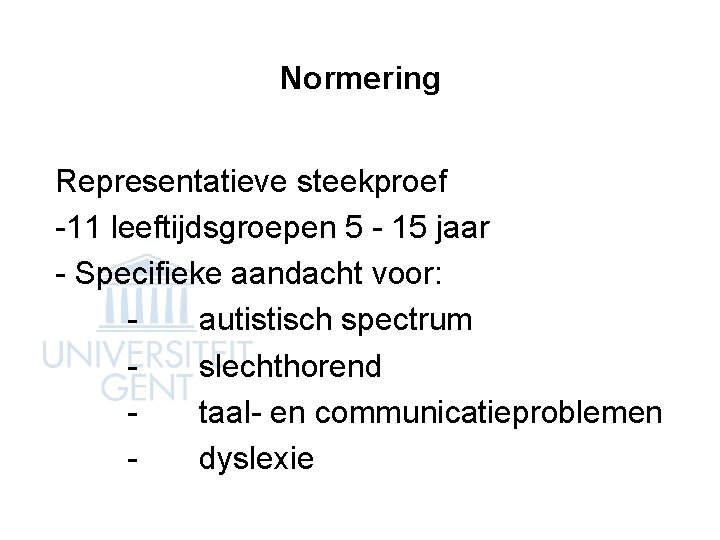 Normering Representatieve steekproef -11 leeftijdsgroepen 5 - 15 jaar - Specifieke aandacht voor: autistisch