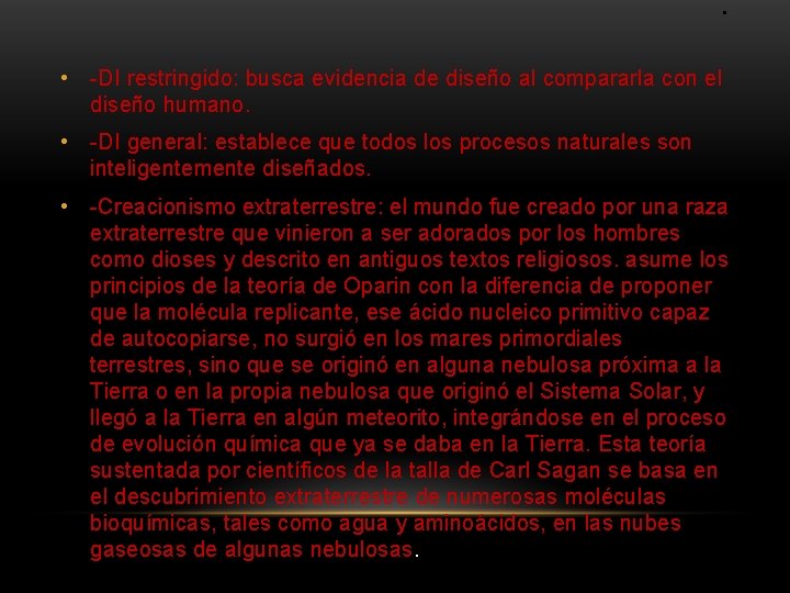 . • -DI restringido: busca evidencia de diseño al compararla con el diseño humano.