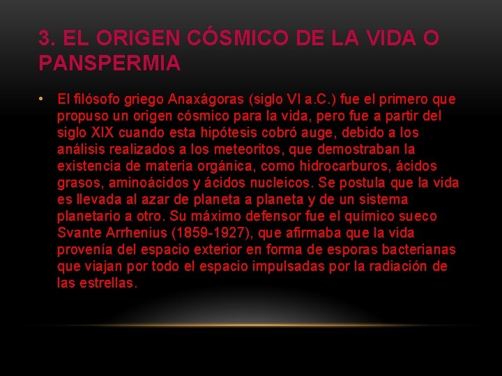 3. EL ORIGEN CÓSMICO DE LA VIDA O PANSPERMIA • El filósofo griego Anaxágoras