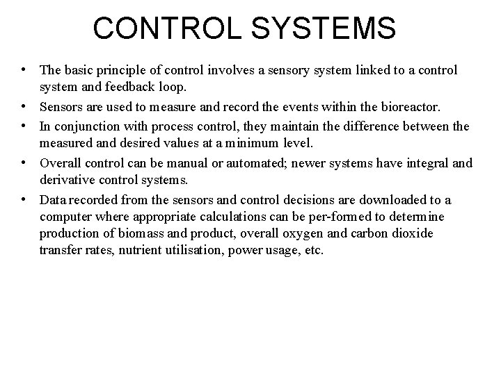 CONTROL SYSTEMS • The basic principle of control involves a sensory system linked to
