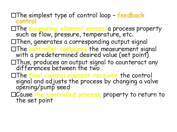 �The simplest type of control loop – feedback control �The measuring element senses a