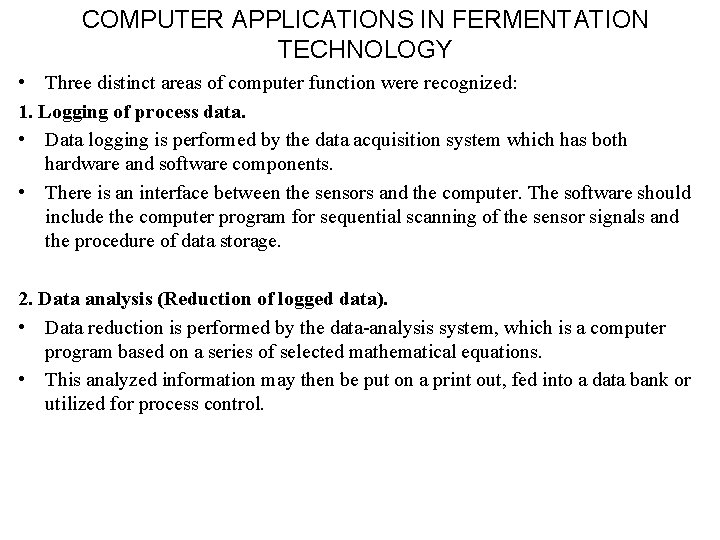 COMPUTER APPLICATIONS IN FERMENTATION TECHNOLOGY • Three distinct areas of computer function were recognized: