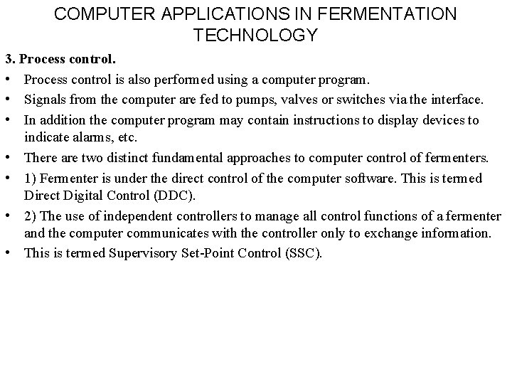 COMPUTER APPLICATIONS IN FERMENTATION TECHNOLOGY 3. Process control. • Process control is also performed