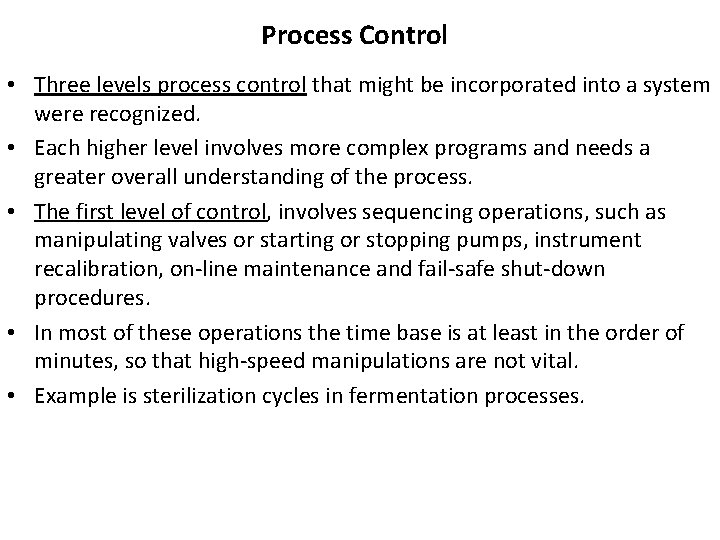 Process Control • Three levels process control that might be incorporated into a system