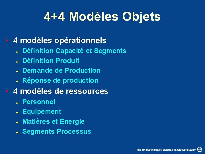 4+4 Modèles Objets • 4 modèles opérationnels u u Définition Capacité et Segments Définition