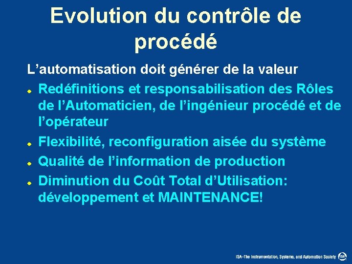 Evolution du contrôle de procédé L’automatisation doit générer de la valeur Redéfinitions et responsabilisation