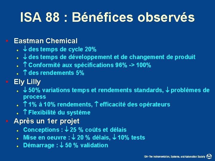 ISA 88 : Bénéfices observés • Eastman Chemical u u des temps de cycle