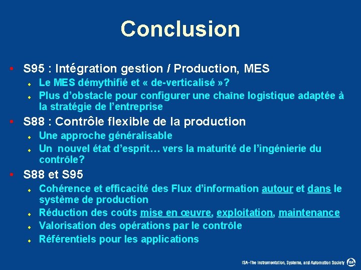 Conclusion • S 95 : Intégration gestion / Production, MES u u Le MES