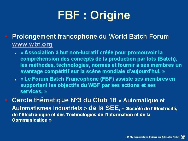 FBF : Origine • Prolongement francophone du World Batch Forum www. wbf. org u