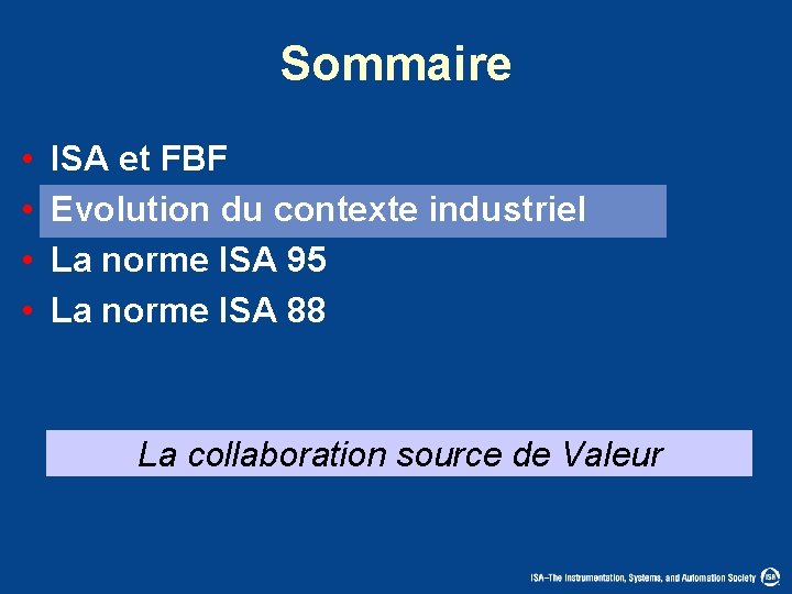 Sommaire • • ISA et FBF Evolution du contexte industriel La norme ISA 95