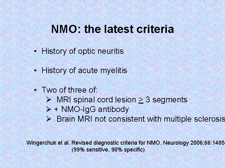 NMO: the latest criteria • History of optic neuritis • History of acute myelitis
