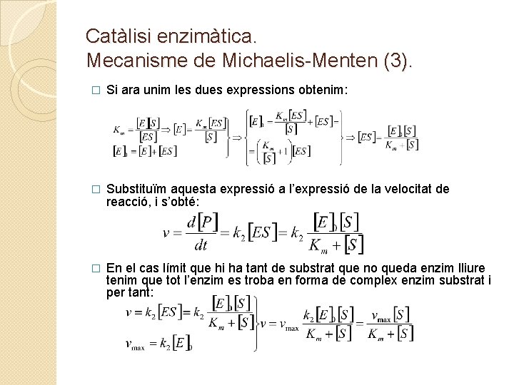 Catàlisi enzimàtica. Mecanisme de Michaelis-Menten (3). � Si ara unim les dues expressions obtenim: