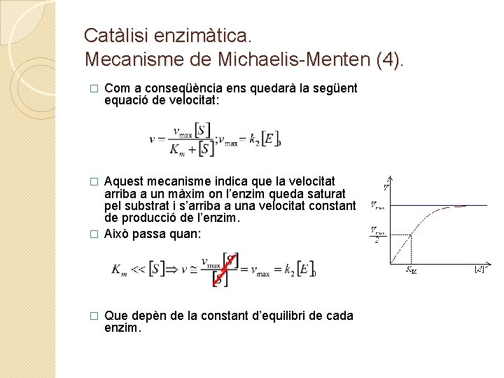 Catàlisi enzimàtica. Mecanisme de Michaelis-Menten (4). � Com a conseqüència ens quedarà la següent