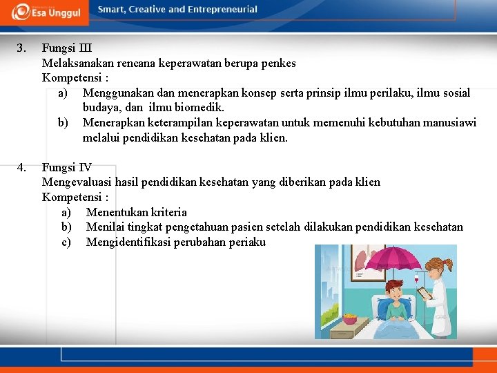 3. Fungsi III Melaksanakan rencana keperawatan berupa penkes Kompetensi : a) Menggunakan dan menerapkan