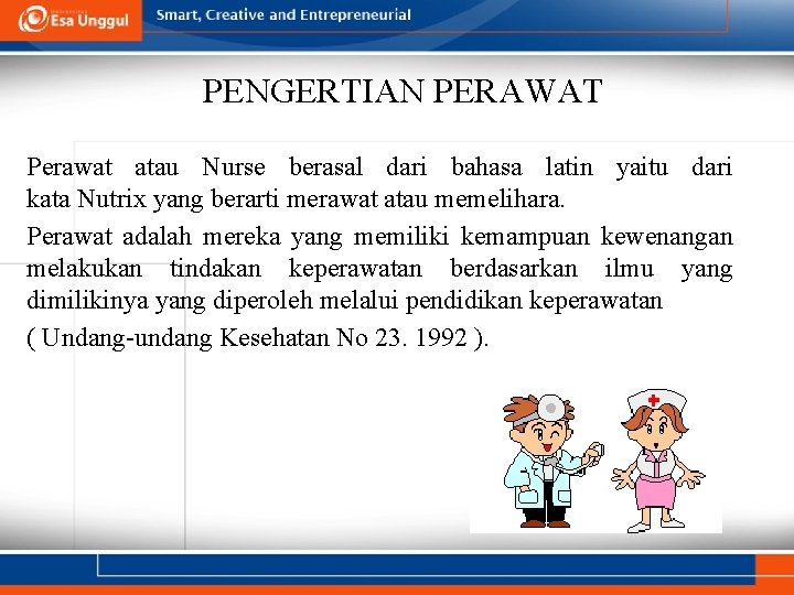 PENGERTIAN PERAWAT Perawat atau Nurse berasal dari bahasa latin yaitu dari kata Nutrix yang