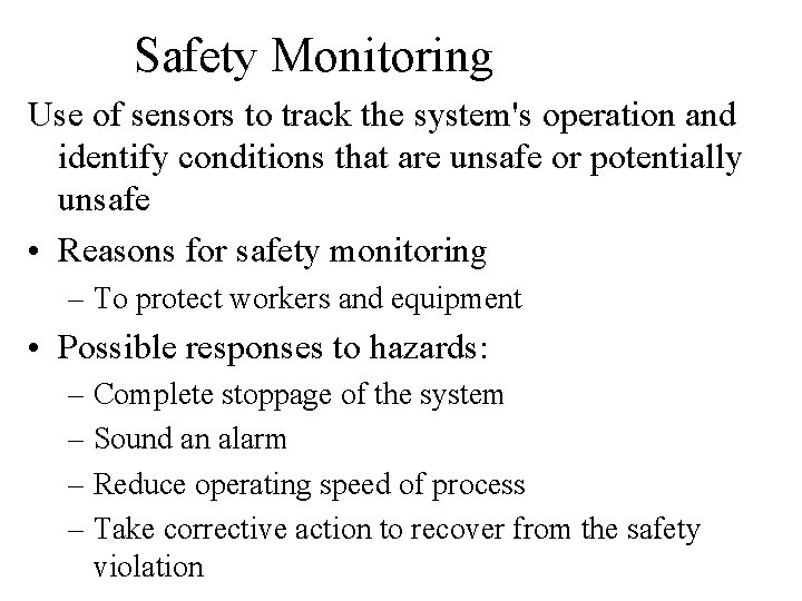 Safety Monitoring Use of sensors to track the system's operation and identify conditions that Safety Monitoring Use of sensors to track the system's operation and identify conditions that