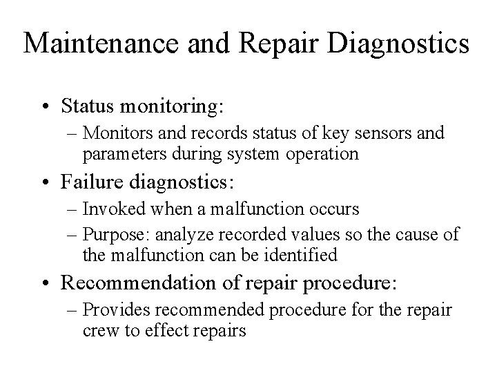 Maintenance and Repair Diagnostics • Status monitoring: – Monitors and records status of key Maintenance and Repair Diagnostics • Status monitoring: – Monitors and records status of key