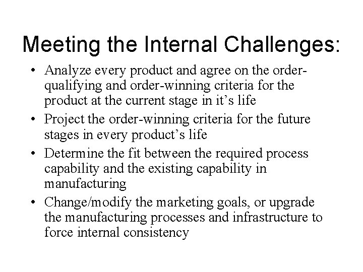 Meeting the Internal Challenges: • Analyze every product and agree on the orderqualifying and Meeting the Internal Challenges: • Analyze every product and agree on the orderqualifying and