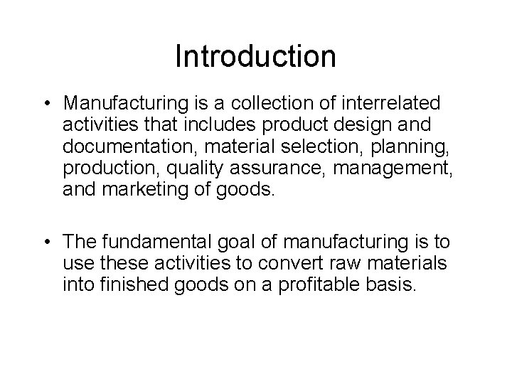 Introduction • Manufacturing is a collection of interrelated activities that includes product design and Introduction • Manufacturing is a collection of interrelated activities that includes product design and