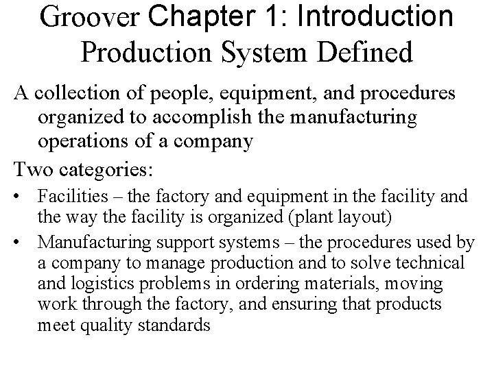 Groover Chapter 1: Introduction Production System Defined A collection of people, equipment, and procedures Groover Chapter 1: Introduction Production System Defined A collection of people, equipment, and procedures