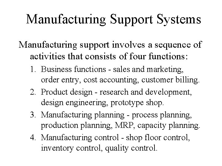 Manufacturing Support Systems Manufacturing support involves a sequence of activities that consists of four Manufacturing Support Systems Manufacturing support involves a sequence of activities that consists of four