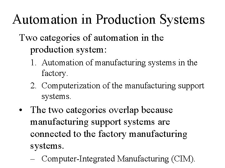 Automation in Production Systems Two categories of automation in the production system: 1. Automation Automation in Production Systems Two categories of automation in the production system: 1. Automation