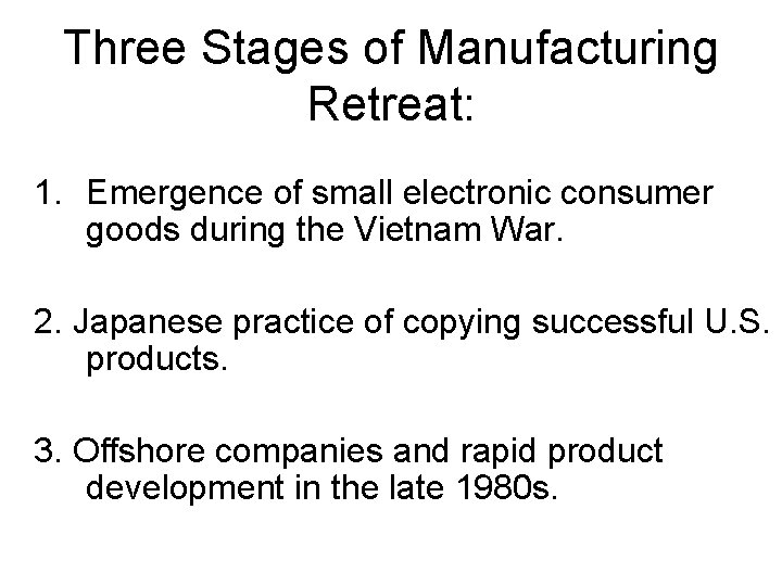 Three Stages of Manufacturing Retreat: 1. Emergence of small electronic consumer goods during the Three Stages of Manufacturing Retreat: 1. Emergence of small electronic consumer goods during the