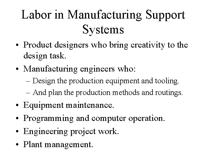 Labor in Manufacturing Support Systems • Product designers who bring creativity to the design Labor in Manufacturing Support Systems • Product designers who bring creativity to the design