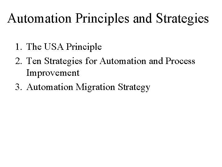 Automation Principles and Strategies 1. The USA Principle 2. Ten Strategies for Automation and Automation Principles and Strategies 1. The USA Principle 2. Ten Strategies for Automation and