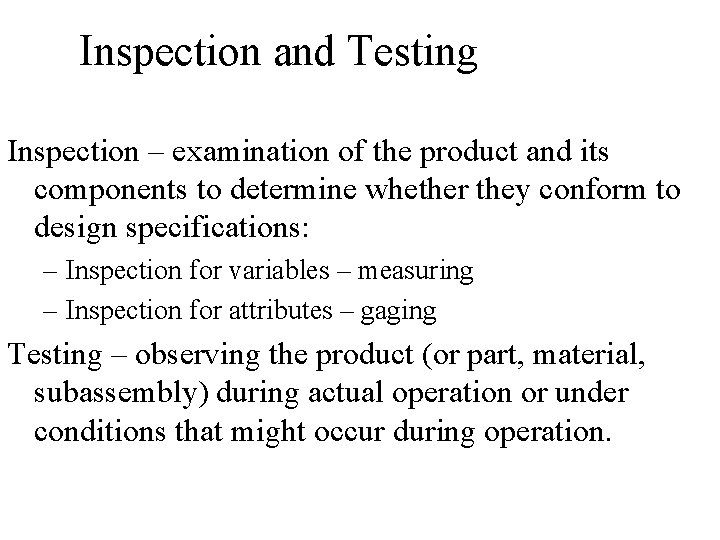 Inspection and Testing Inspection – examination of the product and its components to determine Inspection and Testing Inspection – examination of the product and its components to determine