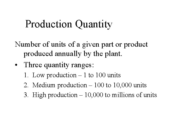 Production Quantity Number of units of a given part or product produced annually by Production Quantity Number of units of a given part or product produced annually by