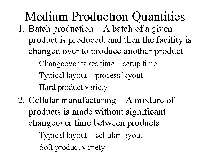 Medium Production Quantities 1. Batch production – A batch of a given product is Medium Production Quantities 1. Batch production – A batch of a given product is