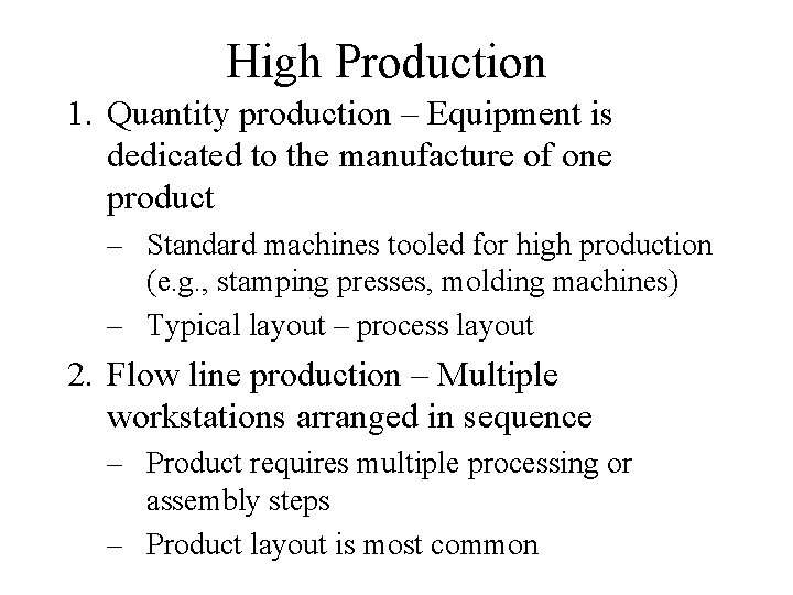 High Production 1. Quantity production – Equipment is dedicated to the manufacture of one High Production 1. Quantity production – Equipment is dedicated to the manufacture of one