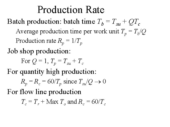 Production Rate Batch production: batch time Tb = Tsu + QTc Average production time Production Rate Batch production: batch time Tb = Tsu + QTc Average production time