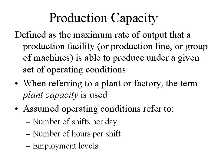 Production Capacity Defined as the maximum rate of output that a production facility (or Production Capacity Defined as the maximum rate of output that a production facility (or