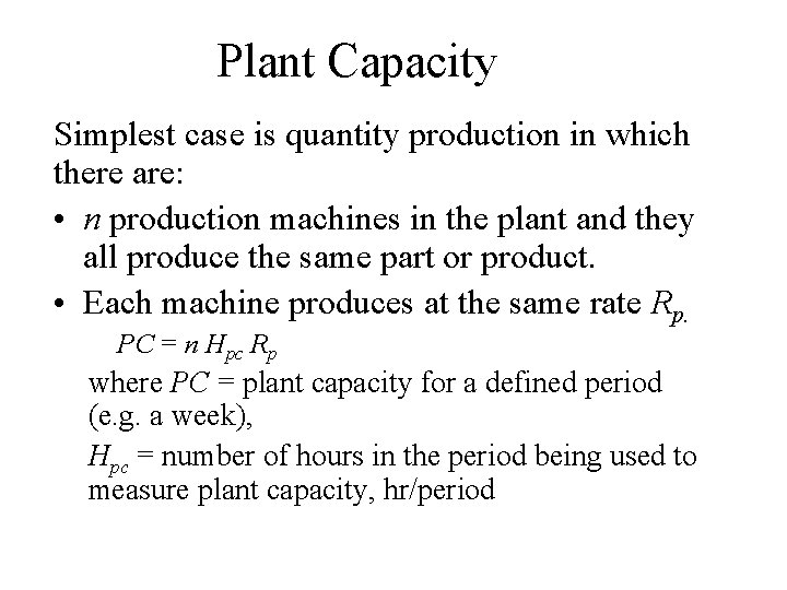 Plant Capacity Simplest case is quantity production in which there are: • n production Plant Capacity Simplest case is quantity production in which there are: • n production