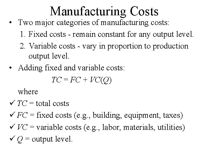 Manufacturing Costs • Two major categories of manufacturing costs: 1. Fixed costs - remain Manufacturing Costs • Two major categories of manufacturing costs: 1. Fixed costs - remain