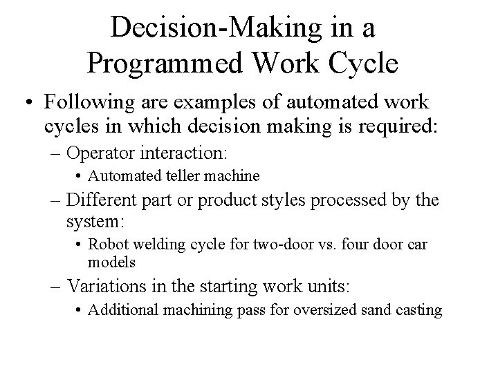 Decision-Making in a Programmed Work Cycle • Following are examples of automated work cycles Decision-Making in a Programmed Work Cycle • Following are examples of automated work cycles