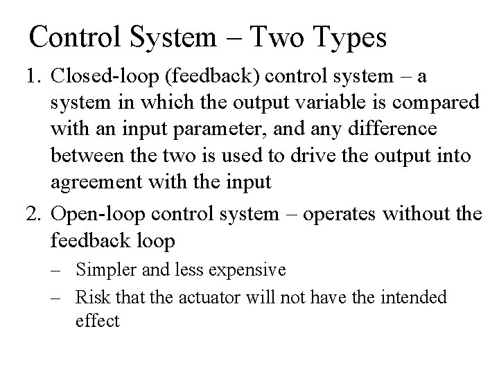 Control System – Two Types 1. Closed-loop (feedback) control system – a system in Control System – Two Types 1. Closed-loop (feedback) control system – a system in