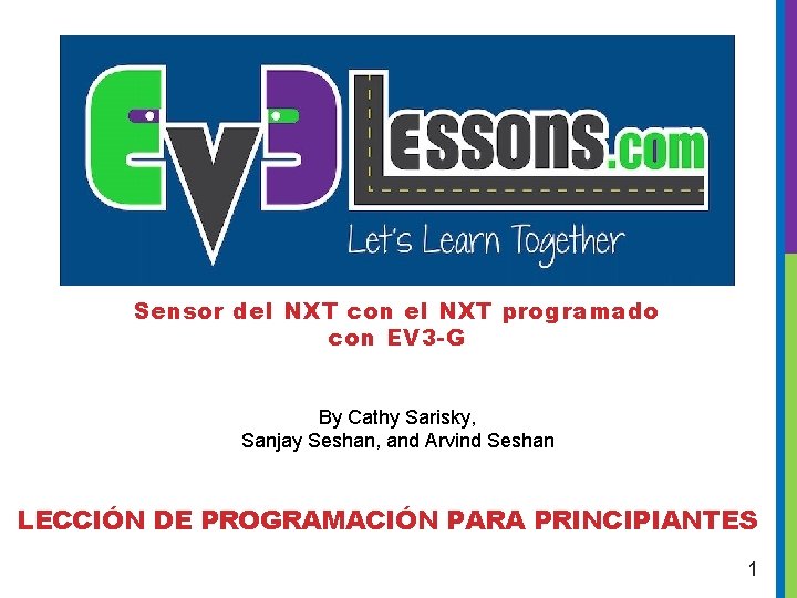 Sensor del NXT con el NXT programado con EV 3 -G By Cathy Sarisky,
